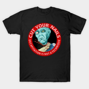 Cut your nails - bjj, jiu jitsu, mma, wrestling - decapitation is not a technique T-Shirt